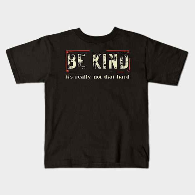 be kind its really not that hard Kids T-Shirt by Daysy1